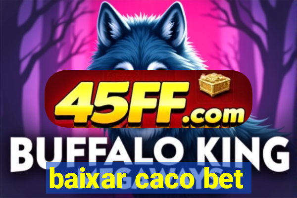 baixar caco bet